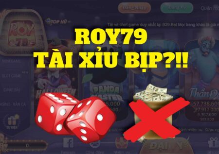 Tài xỉu game Roy79 Club có bịp không? Chơi thế nào để thắng?